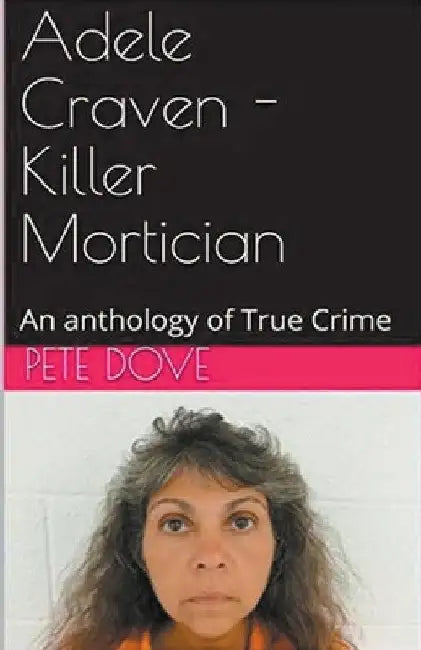 Adele Craven - Killer Mortician by Pete Dove