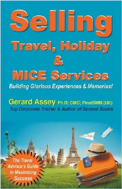 Selling Travel, Holiday & MICE Services by Assey, Gerard