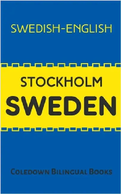 Stockholm Sweden: Swedish-English by Coledown Bilingual Books