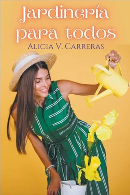 Jardinería Para Todos by Alicia, V. Carerras