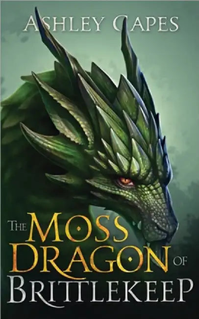 The Moss Dragon of Brittlekeep by Ashley Capes