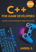 C++ for Game Developers: Building Scalable and Robust Gaming Applications by Jarrel E