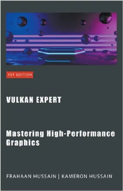 Vulkan Expert: Mastering High-Performance Graphics by Kameron Hussain