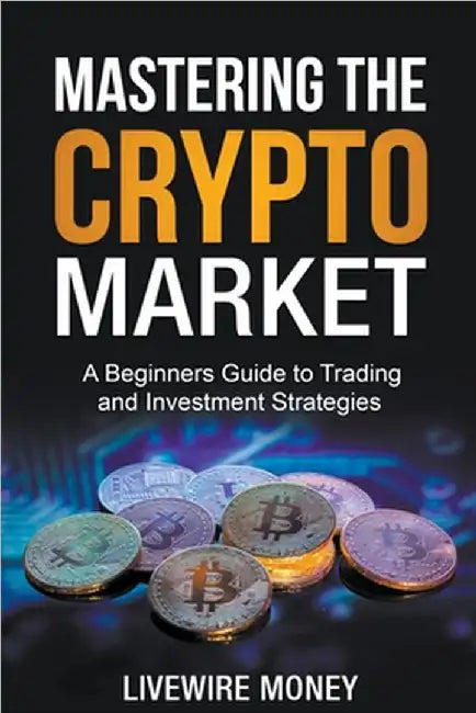 Mastering the Crypto Market by Odell, William