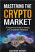 Mastering the Crypto Market by Odell, William