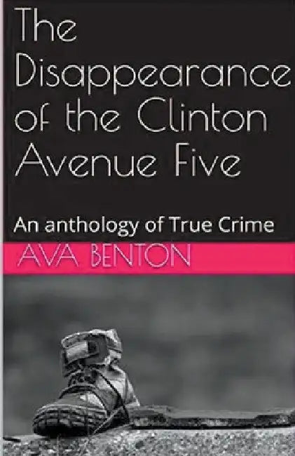 The Disappearance of the Clinton Avenue Five by Ana Benton