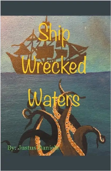 Ship Wrecked Waters by Justus Daniels