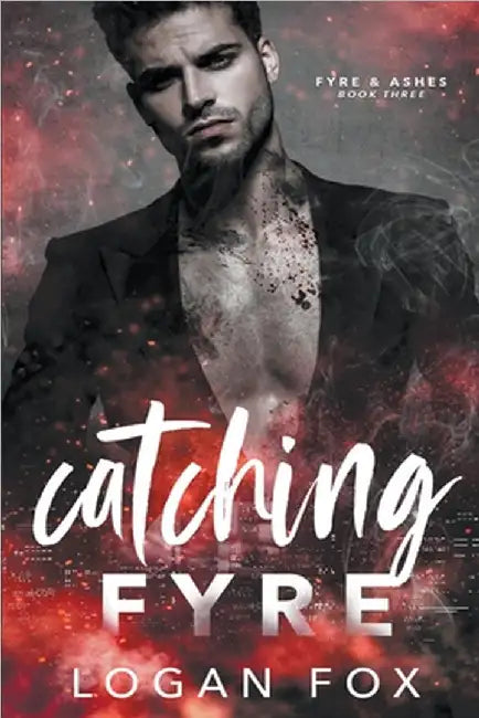 Catching Fyre by Fox, Logan