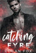 Catching Fyre by Fox, Logan