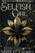 Selfish Girl by Twomey, Mary E.