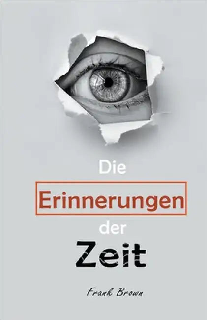 Die Erinnerungen der Zeit by Frank Brown