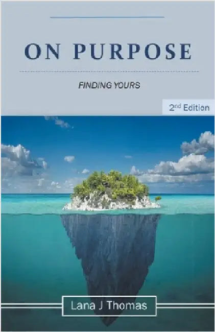 On Purpose Finding Yours by Thomas, Lana J.