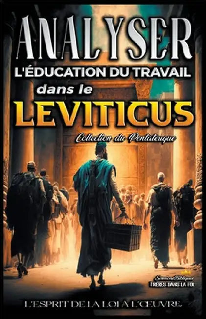 Analyse de l'Enseignement du Travail dans le Leviticus: L'esprit de la loi à l'oeuvre by Sermons Bibliques