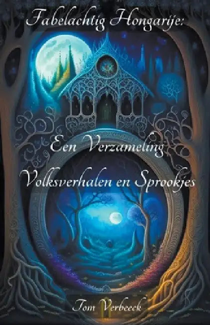 Fabelachtig Hongarije: Een Verzameling Volksverhalen en Sprookjes by Tom Verbeeck