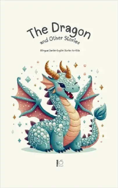 The Dragon and Other Stories: Bilingual Danish-English Stories for Kids by Pomme Bilingual