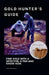 The Gold Hunter's Guide: Strategies for Success with Detectors, Pans, and In-Depth Knowledge by Stephen