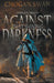 Against That Shining Darkness: Complete Trilogy by Chogan Swan