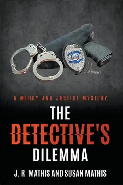The Detective's Dilemma by J. R. Mathis