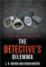 The Detective's Dilemma by J. R. Mathis