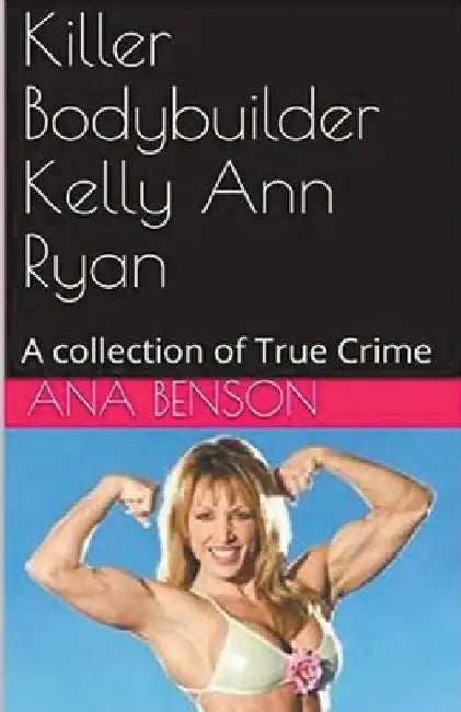 Killer Bodybuilder Kelly Ann Ryan by Ana Benson