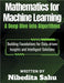 Mathematics for Machine Learning: A Deep Dive into Algorithms by Nibedita Sahu