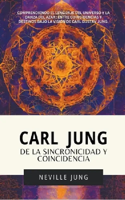 Carl Jung: De La Sincronicidad Y Coincidencia by Neville Jung