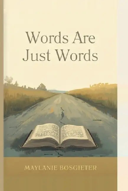 Words Are Just Words by Maylanie Bosgieter
