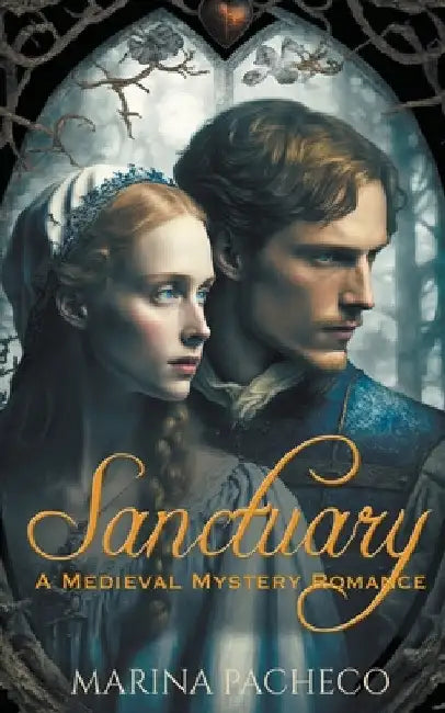 Sanctuary, a Romantic Medieval Mystery by Marina Pacheco