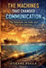 The Machines That Changed Communication: The Telegraph, the Cable, and the First Internet by Etienne Psaila