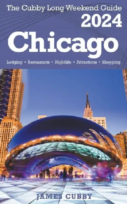 CHICAGO The Cubby 2024 Long Weekend Guide by James Cubby