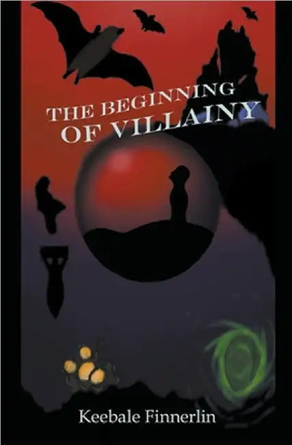 The Beginning of Villainy by Keebale Finnerlin