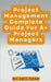 Project Management - Complete Guide For A+ Project Managers by Adil Khan
