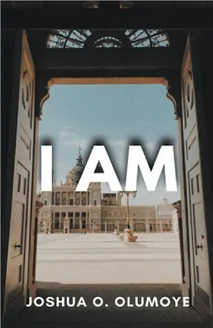 I Am by Olumoye, Joshua