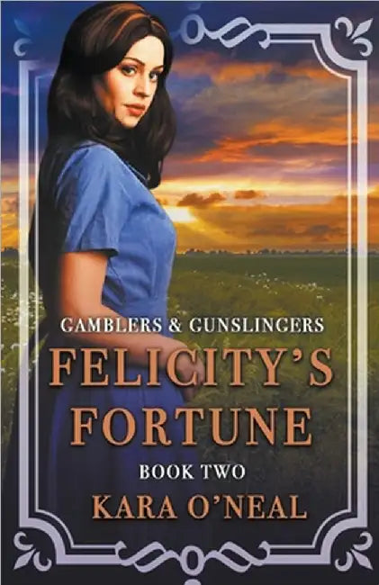 Felicity's Fortune by O'Neal, Kara
