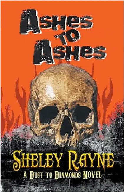 Ashes to Ashes by Sheley Rayne