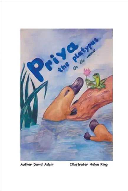Priya the Platypus - On the Move by Adair, Dave