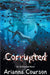Corrupted by Arianna Courson