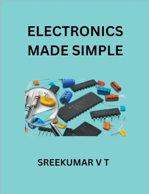 Electronics Made Simple by Sreekumar, V. T.