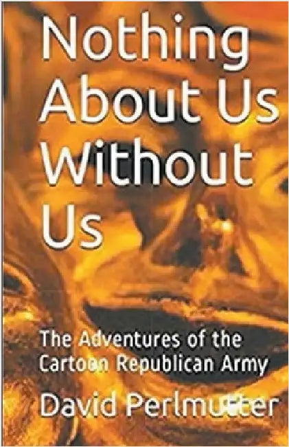Nothing About Us Without Us by David Perlmutter