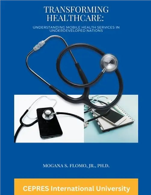 Transforming Healthcare: Understanding Mobile Health Services in Underdeveloped Nations by Jr. Flomo Mogana S.