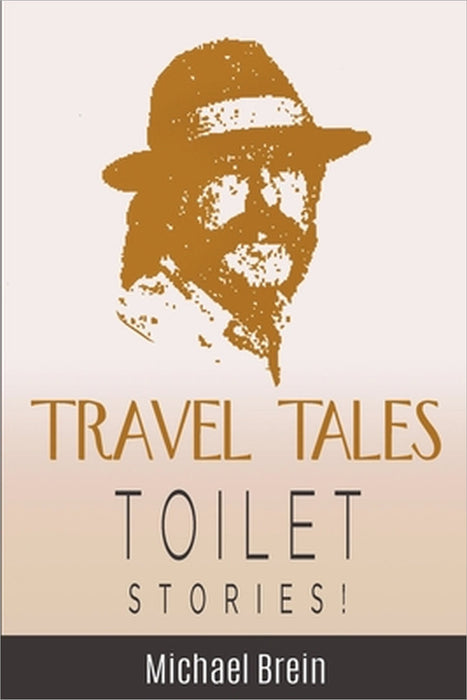 Travel Tales: Toilet Stories by Michael Brein