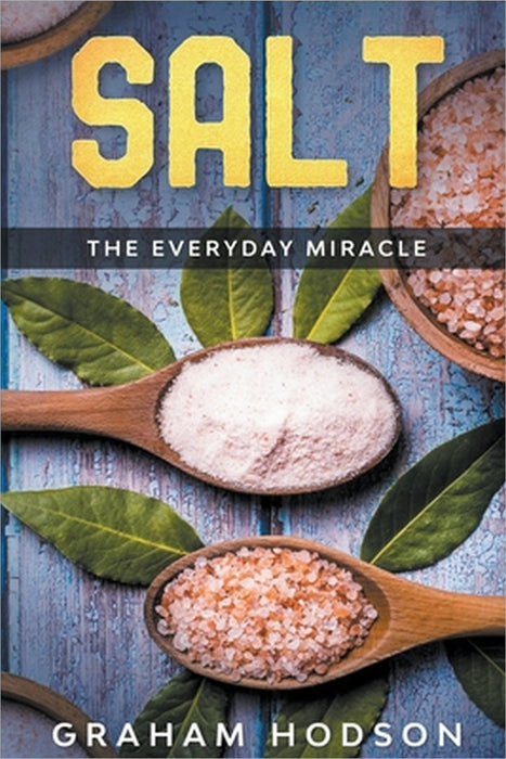 Salt - The Everyday Miracle by Graham Hodson