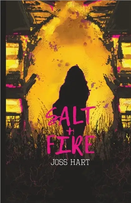 Salt + Fire by Joss Hart