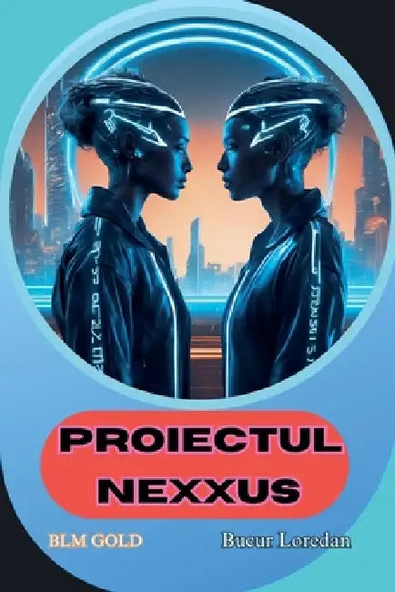 Proiectul Nexxus. by Bucur Loredan