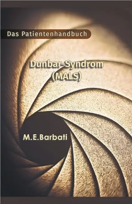 Dunbar-Syndrom (MALS) - Das Patientenhandbuch by Mohammad E. Barbati