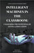 Intelligent Machines in the Classroom: Unlocking the Potential of AI in K12 Education by Adam Smith