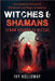 Witches & Shamans (From Voodoo to Wicca) by Ivy Holloway