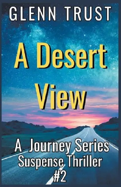 A Desert View: A Journeys Crime Thriller by Glenn Trust