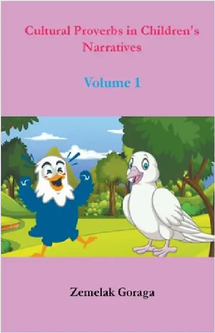 Cultural Proverbs in Children's Narratives by Zemelak Goraga