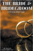 The Bride & Bridegroom: A Divine Marriage by Engelbrecht, Riaan